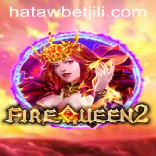 Discover the Thrilling World of FireQueen2: The Ultimate Gaming Experience with Hatawbet