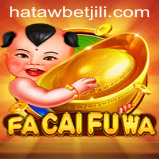 Exploring FaCaiFuWa: The Exciting World of Hatawbet